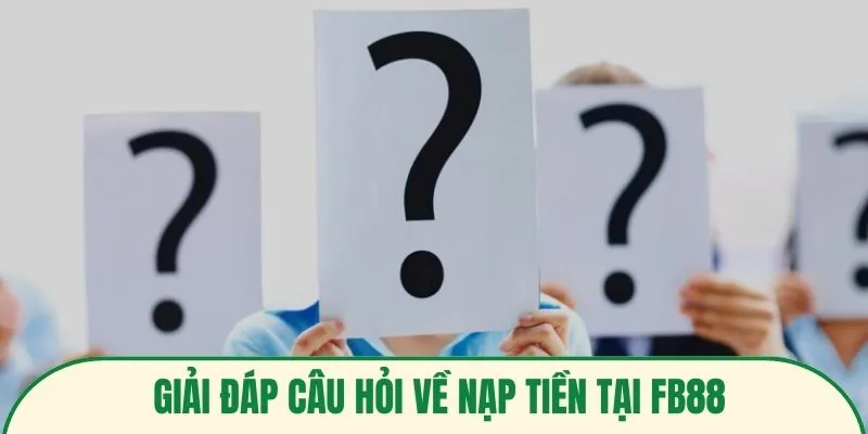 Giải đáp câu hỏi về nạp tiền tại FB88