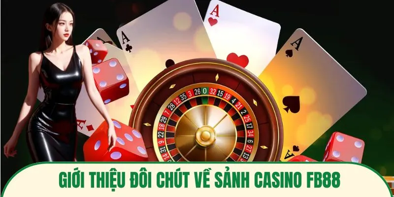 Giới thiệu đôi chút về sảnh casino FB88