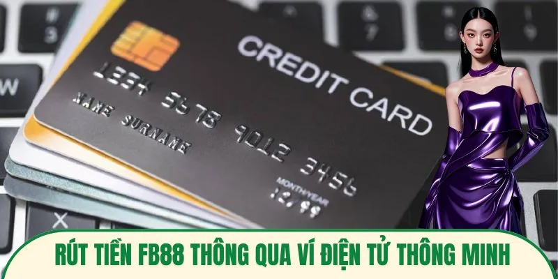 Rút tiền FB88 thông qua ví điện tử thông minh