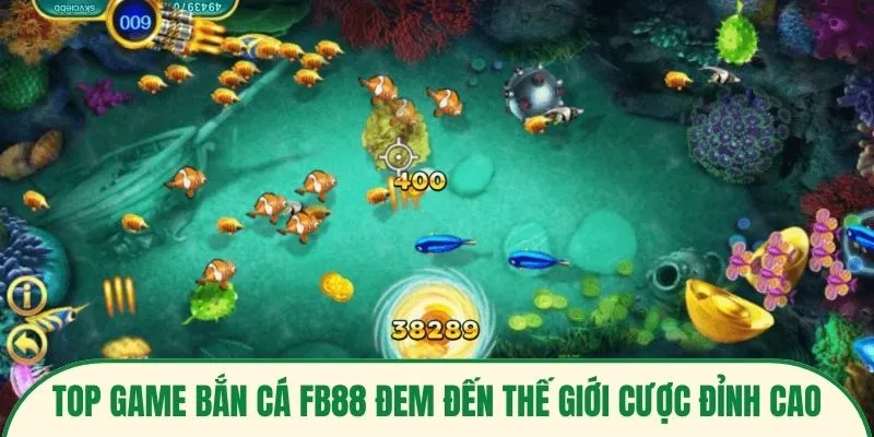 Top game Bắn cá FB88 đem đến thế giới cược đỉnh cao