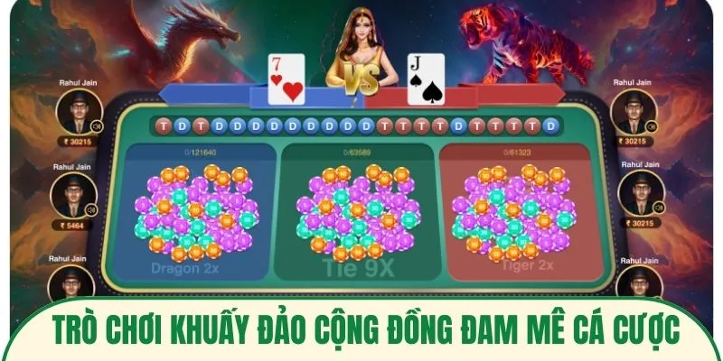 Trò chơi khuấy đảo cộng đồng đam mê cá cược
